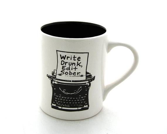 write drunk edit sober mug