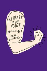 My Heart is an Idiot Davy Rothbart Cover