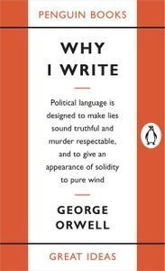 Why I Write George Orwell