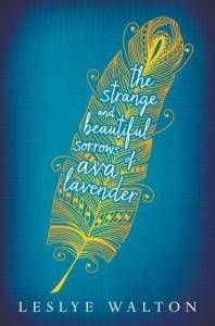 The Strange and Beautiful Sorrows of Ava Lavender by Leslye Walton