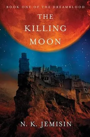 cover of The Killing Moon by N. K. Jemisin; illustration of a large orange moon in a blue sky over a dark ancient city in a desert