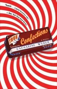 True Confections by Katharine Weber