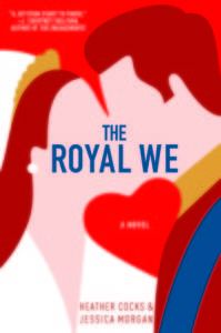 The Royal We by Heather Cocks and Jessica Morgan