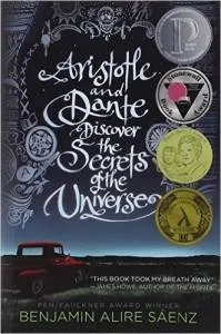 Aristotle and Dante Discover the Secrets of the Universe by Benjamin Alire Saenz
