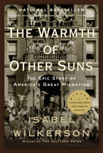 The Warmth of Other Suns- The Epic Story of America's Great Migration by Isabel Wilkerson