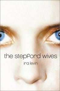 The Stepford Wives by Ira Levin in Should Depressed People Avoid Horror Novels? | BookRiot.com
