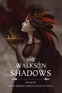She Walks in Shadows Silvia Moreno-Garcia Paula Stiles