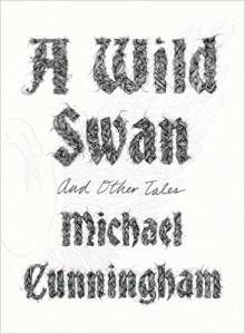 cover of a wild swan and other tales by michael cunningham