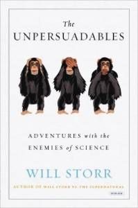 cover of The Unpersuadables: Adventures with the Enemies of Science