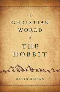 The Christian World of The Hobbit by Devin Brown | 5 Books to Celebrate J.R.R. Tolkien's Birthday