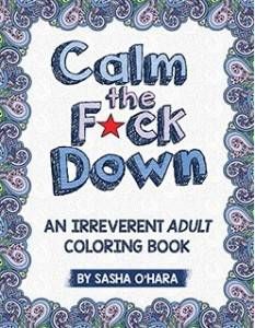 CALM THE FUCK DOWN by Sasha O'Hara