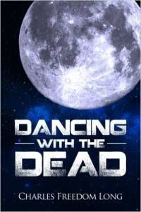 Dancing with the Dead by Charles Freedom Long cover