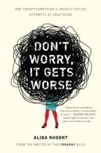 Don't Worry It Gets Worse by Alida Nugent