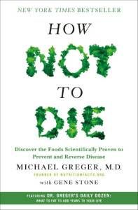 How Not to Die - Michael Gregrer MD