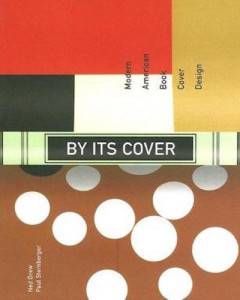 By Its Cover: Modern American Book Cover Design by Ned Drew and Paul Sternberge