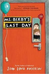Ms. Bixby's Last Day by John David Anderson