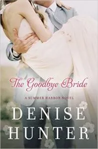 Cover of The Goodbye Bride by Denise Hunter