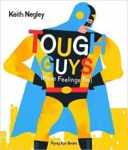 Tough Guys Have Feelings Too Keith Negley