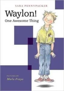 Waylon! One Awesome Thing by Sara Pennypacker
