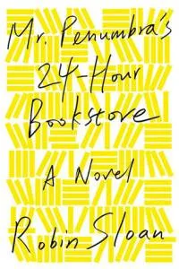 cover of mr penumbras 24 hour bookstore by robin sloan