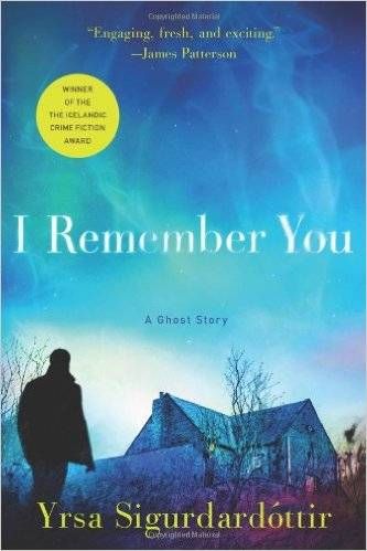 I REMEMBER YOU: A GHOST STORY BY YRSA SIGURDARDÓTTIR, TRANSLATED BY PHILIP ROUGHTON cover