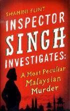 A Most Peculiar Malaysian Murder - Inspector Singh Investigates by Shamini Flint