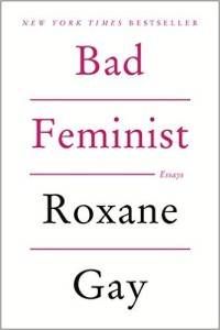 Bad Feminist by Roxane Gay