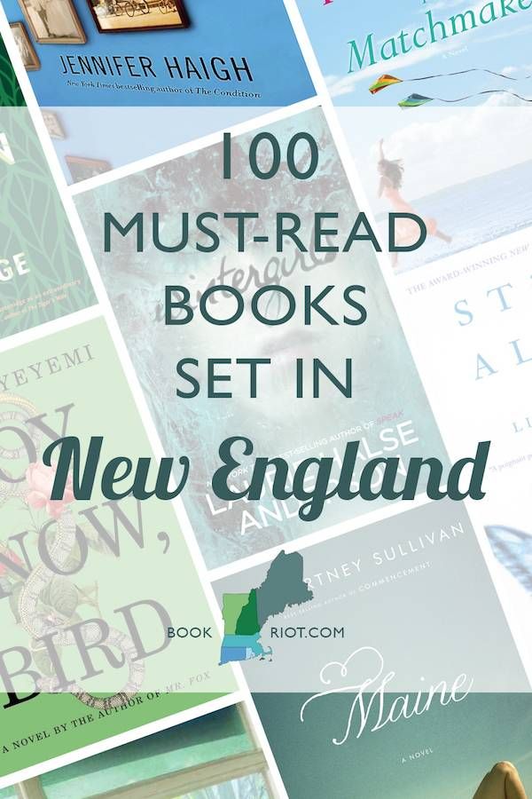 Be whisked away to the land of lobster fishing, brilliant autumn colors, and rich colonial history with these 100 must-read books set in New England!