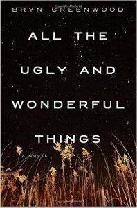 All The Ugly and Wonderful Things by Bryn Greenwood