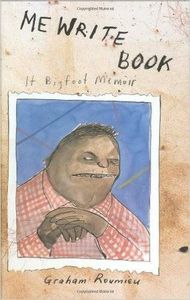  Me Write Book: It Bigfoot Memoir by Graham Roumieu 