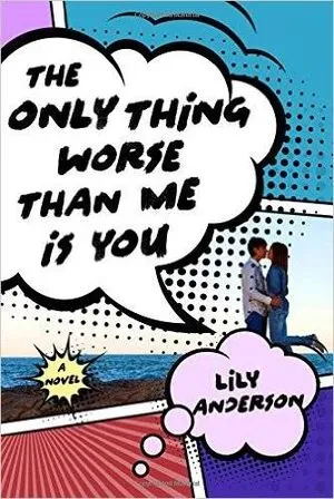 cover off The Only Thing Worse Than Me is You novel by lily anderson