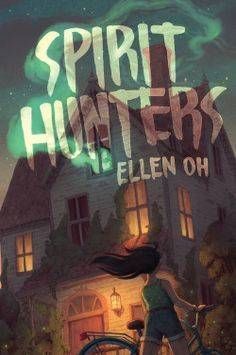 Spirit Hunters By Ellen From 13 Diverse, Spooky Reads for Kids | Bookriot.com