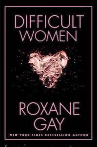 Difficult Women by Roxane Gay book cover