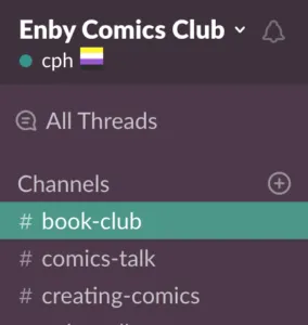 Screen shot of Enby Comics Club Slack showing #book-club, #comics-talk, and #creating-comics channels