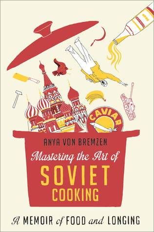 mastering the art of soviet cooking