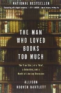 Book cover of The Man Who Loved Books Too Much