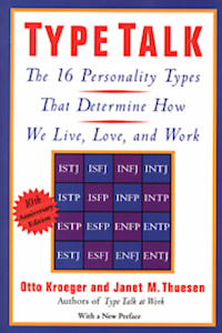 Type Talk: The 16 Personality Types That Determine How We Live, Love, and Work by Otto Kroeger & Janet M. Thuesen