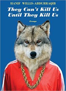 They Can’t Kill Us Until They Kill Us by Hanif Willis-Abdurraqib