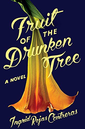 Cover Fruit of the Drunken Tree | Upcoming Fiction Releases Dressed Up With Floral Covers | Book Riot