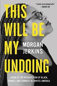 This Will Be My Undoing by Morgan Jerkins cover