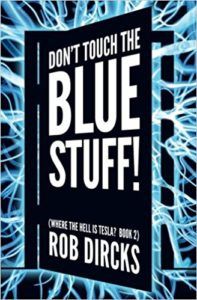 Don't Touch the Blue Stuff! by Rob Dircks