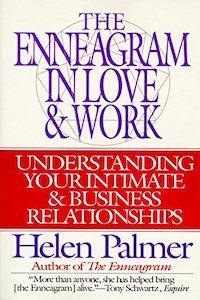 The Enneagram in Love & Work: Understanding Your Intimate & Business Relationships by Helen Palmer