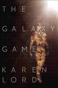 The Galaxy Game by Karen Lord