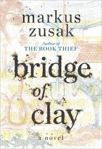 Bridge of Clay by Markus Zusak