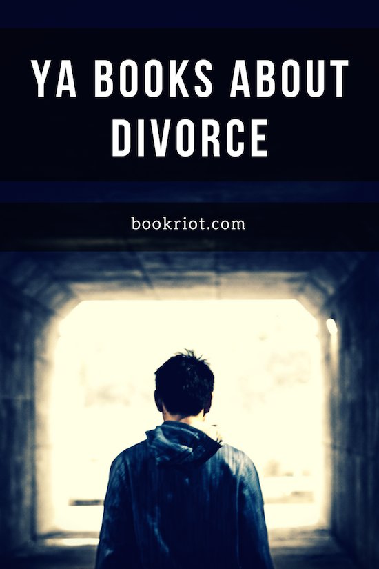 YA Books About Divorce: A Reading List | BookRiot.com | YA Books | Books | Reading | #YA #YAReads #YABooks