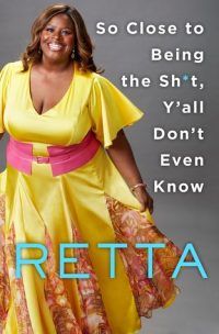 Cover of SO CLOSE TO BEING THE SH*T Y'ALL DON'T EVEN KNOW by Retta