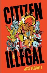 Citizen Illegal by Josẽ Olivarez