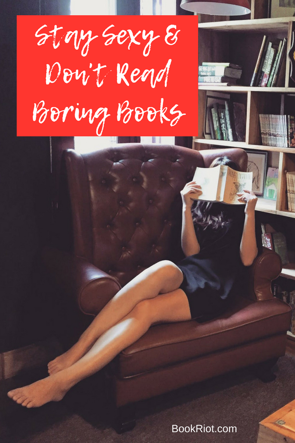 Stay Sexy and Don't Read Boring Books Pinterest