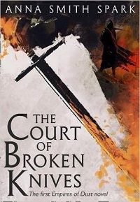 The Court of Broken Knives by Anna Smith Spark