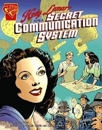 graphic novel on the history Hedy Lemarr, Hedy Lamarr and a Secret Communication System by Trina Robbins, Cynthia Martin, and Anne Timmons